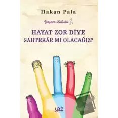 Hayat Zor Diye Sahtekar mı Olacağız?