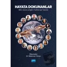 Hayata Dokunanlar: Bilim, Sanat ve Eğitim Tarihine Işık Tutanlar