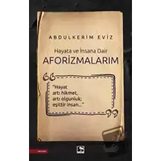 Hayata ve İnsana Dair - Aforizmalarım