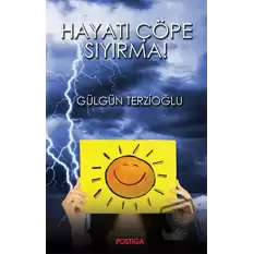 Hayatı Çöpe Sıyırma!