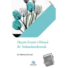 Hayatı Esma-i Hüsna ile Anlamlandırmak