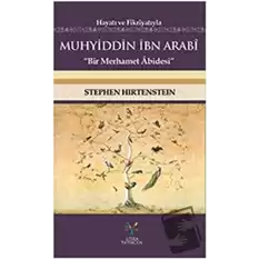 Hayatı ve Fikriyatıyla Muhyiddin İbn Arabi