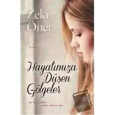 Hayatımıza Düşen Gölgeler