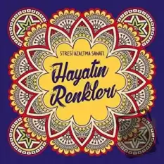 Hayatın Renkleri - Stresi Azaltma Sanatı