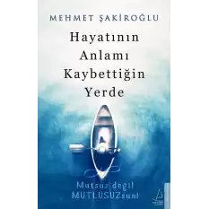 Hayatının Anlamı Kaybettiğin Yerde