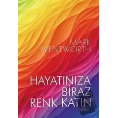 Hayatınıza Biraz Renk Katın