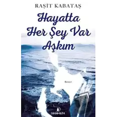 Hayatta Her Şey Var Aşkım