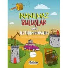 Haydi İletişim Kuralım - İnanılmaz Buluşlar