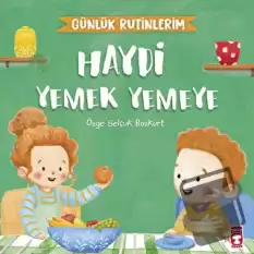 Haydi Yemek Yemeye - Günlük Rutinlerim