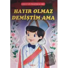 Hayır Olmaz Demiştim Ama - Oğuzun Maceraları