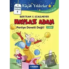 Haylaz Adam Partiye Davetli Değil (4. Kitap)