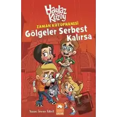 Haylaz Kuzey - Zaman Kütüphanesi / Gölgeler Serbest Kalırsa (Ciltli)