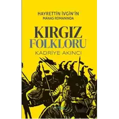 Hayrettin İvgin’in Manas Romanında Kırgız Folkloru