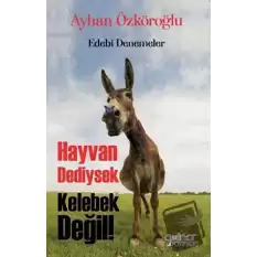 Hayvan Dediysek Kelebek Değil!