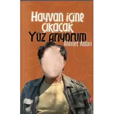 Hayvan İçine Çıkacak Yüz Arıyorum