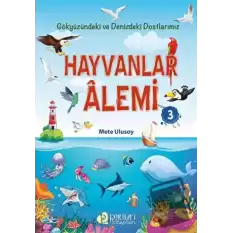 Hayvanlar Alemi 3 - Gökyüzündeki ve Denizdeki Dostlarımız