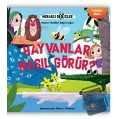 Hayvanlar Nasıl Görür? - Meraklı Gözler Serisi 1