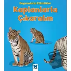 Hayvanlarla Etkinlikler - Kaplanlarla Çıkaralım