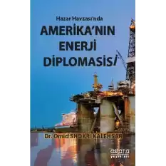 Hazar Havzasında Amerikanın Enerji Diplomasisi