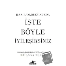 Hazır Olduğunuzda İşte Böyle İyileşirsiniz