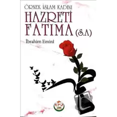 Hazreti Fatıma (s.a.) - Örnek İslam Kadını