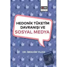 Hedonik Tüketim Davranışı ve Sosyal Medya