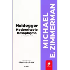 Heidegger Moderniteyle Hesaplaşma - Teknoloji-Politika-Sanat