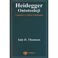 Heidegger/Ontoteoloji - Teknoloji ve Eğitim Politikaları