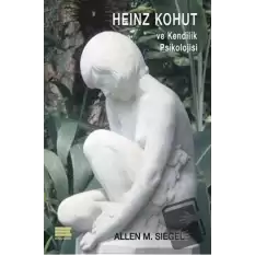 Heinz Kohut ve Kendilik Psikolojisi