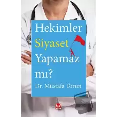 Hekimler Siyaset Yapamaz mı?