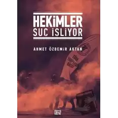 Hekimler Suç İşliyor