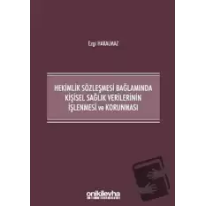 Hekimlik Sözleşmesi Bağlamında Kişisel Sağlık Verilerinin İşlenmesi ve Korunması