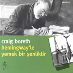 Hemingway’le Yemek Bir Şenliktir