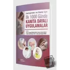 Hemşireler ve Ebeler İçin İlk 1000 Günde Kanıta Dayalı Uygulamalar