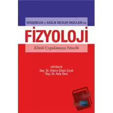 Hemşirelik ve Sağlık Meslek Okulları İçin Fizyoloji Klinik Uygulamaya Yönelik