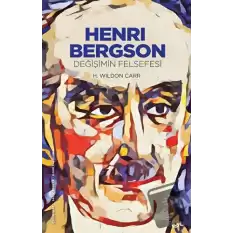 Henri Bergson - Değişimin Felsefesi