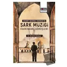 Henry George Farmer’ın Şark Müziği Hakkındaki Görüşleri