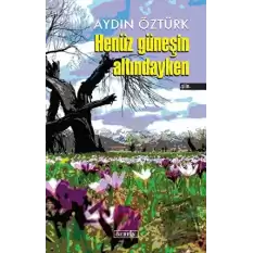 Henüz Güneşin Altındayken