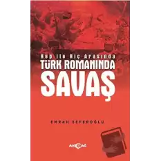 Hep İle Hiç Arasında Türk Romanında Savaş