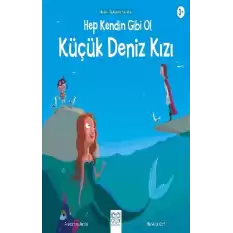 Hep Kendin Gibi Ol Küçük Deniz Kızı