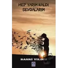 Hep Yarım Kaldı Sevdalarım