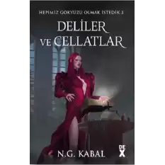 Hepimiz Gökyüzü Olmak İstedik 3 Deliler ve Cellatlar - Ciltli (Kırmızı Şömiz)