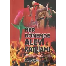 Her Dönemde Alevi Katliamı