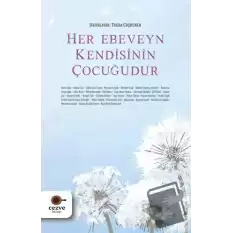 Her Ebeveyn Kendisinin Çocuğudur