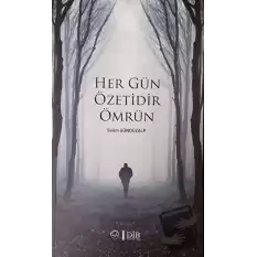 Her Gün Özetidir Ömrün