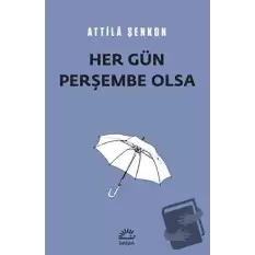 Her Gün Perşembe Olsa