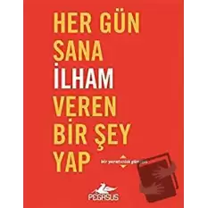 Her Gün Sana İlham Veren Bir Şey Yap