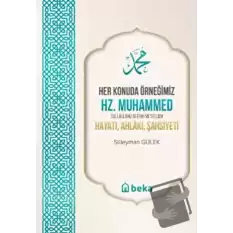 Her Konuda Örneğimiz Hz. Muhammed (S.A.S.) Hayatı, Ahlâkı, Şahsiyeti