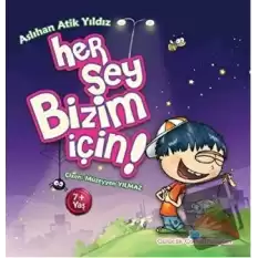 Her Şey Bizim İçin!