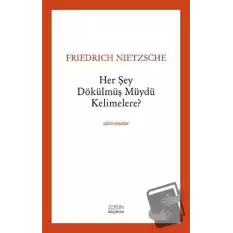 Her Şey Dökülmüş müydü Kelimelere?